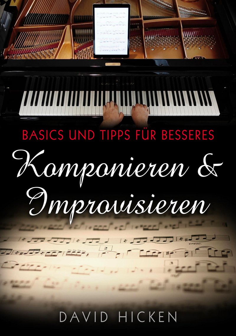 Basics und Tipps für Besseres Komponieren und Improvisieren