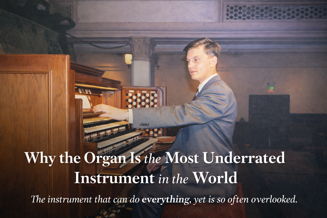 Why the Organ Is the Most Underrated Instrument in the World