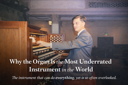 Why the Organ Is the Most Underrated Instrument in the World