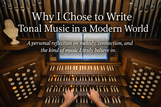 Why I Chose to Write Tonal Music in a Modern World